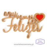 aqui vamos ser Felizes (MDF + 1 Cor)