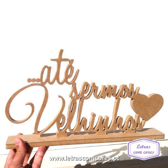 até sermos Velhinhos (MDF)