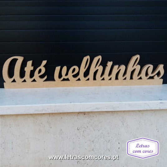 Até velhinhos (MDF)