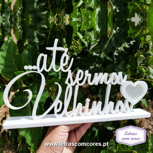 até sermos Velhinhos com Moldura Foto (Branco)